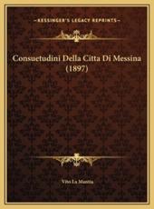 Consuetudini Della Citta Di Messina (1897) - Vito La Mantia (author)