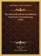 Die Stickstoffverluste Im Stallmist Und Deren Verminderung (1894) - Achille Muntz (author), Girard (author), Johann Heinrich Vogel (author)