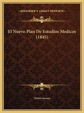 El Nuevo Plan De Estudios Medicos (1845) - Mateo Seoane (author)