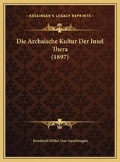 Die Archaische Kultur Der Insel Thera (1897) - Friedrich Hiller Von Gaertringen (author)