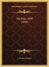 Die Frau, 1859 (1859) - C Winiker Publisher (author)