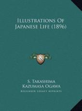 Illustrations Of Japanese Life (1896) - S Takashima, Kazumasa Ogawa (editor)