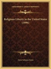 Religious Liberty in the United States (1896) - Oscar Solomon Straus (author)