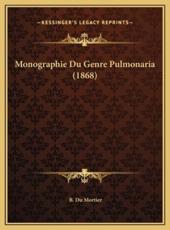 Monographie Du Genre Pulmonaria (1868) - B Du Mortier