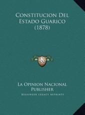 Constitucion Del Estado Guarico (1878) - La Opinion Nacional Publisher (author)