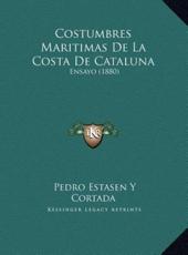 Costumbres Maritimas De La Costa De Cataluna - Pedro Estasen y Cortada (author)