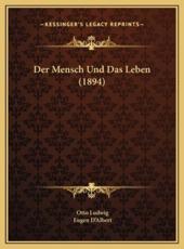 Der Mensch Und Das Leben (1894) - Otto Ludwig (author), Eugen D'Albert (author)