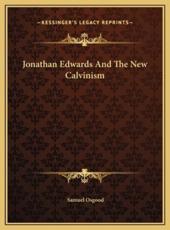 Jonathan Edwards And The New Calvinism - Samuel Osgood (author)