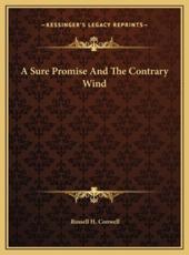 A Sure Promise And The Contrary Wind - Russell H Conwell (author)