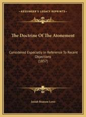 The Doctrine Of The Atonement - Josiah Beatson Lowe (author)