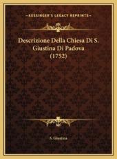Descrizione Della Chiesa Di S. Giustina Di Padova (1752) - S Giustina (author)