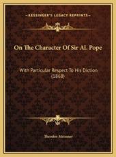 On The Character Of Sir Al. Pope - Theodor Meissner (author)