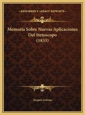 Memoria Sobre Nuevas Aplicaciones Del Stetoscopo (1833) - Jacques Lisfranc (author)