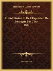 De L'Admission Et De L'Expulsion Des Etrangers Par L'Etat (1889) - Henri Pascaud (author)