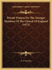 Private Prayers For The Younger Members Of The Church Of England (1872) - H W Dearden (editor)