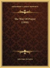 The Way Of Prayer (1910) - John Edgar McFadyen (author)