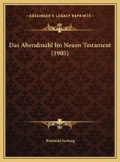 Das Abendmahl Im Neuen Testament (1905) - Reinhold Seeberg (author)
