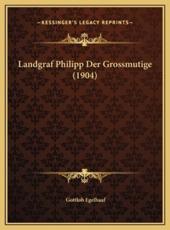 Landgraf Philipp Der Grossmutige (1904) - Gottlob Egelhaaf