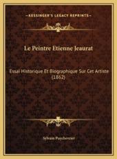 Le Peintre Etienne Jeaurat: Essai Historique Et Biographique Sur CET Artiste (1862)