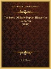 The Story Of Early Baptist History In California (1889) - O C Wheeler (author)