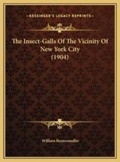 The Insect-Galls Of The Vicinity Of New York City (1904) - William Beutenmuller (author)