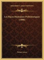 Les Races Humaines Prehistoriques (1888) - Philippe Salmon