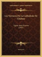 Les Verrieres De La Cathedrale De Chalons - Paul Lucot (author)