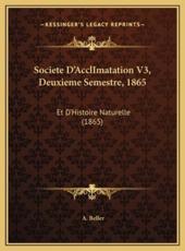 Societe D'AcclImatation V3, Deuxieme Semestre, 1865 - A Beller (author)