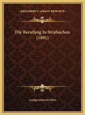 Die Berufung In Strafsachen (1891) - Landgerichtsrath Pfizer (author)