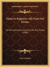 Dante In Rapporto Alle Fonti Del Diritto - Luigi Chiappelli (author)