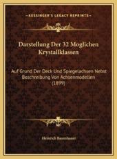 Darstellung Der 32 Moglichen Krystallklassen - Heinrich Baumhauer (author)