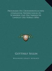 Programm Des Grossherzoglichen Gymnasium Fridericianum Zu Schwerin Und Das Sabinische Landgut Des Horaz (1896) - Gotthilf Sellin (author)
