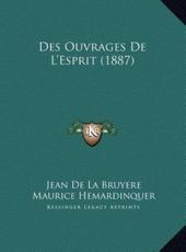 Des Ouvrages De L'Esprit (1887) - Jean De La Bruyre (author), Maurice Hemardinquer (author)