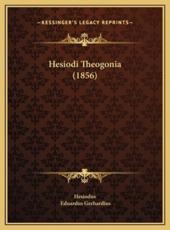 Hesiodi Theogonia (1856) - Hesiodus, Eduardus Gerhardius (editor)