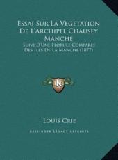 Essai Sur La Vegetation De L'Archipel Chausey Manche - Louis Crie