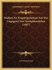 Studien An Eruptivgesteinen Aus Der Ungegend Von Neuhaldensleben (1887) - Carl Frommknecht