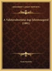 A Valutavaltoztatas Jogi Jelentosegerol (1891) - Gyula Mandello (author)