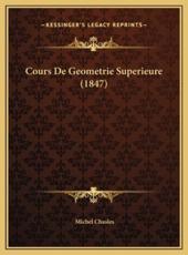 Cours De Geometrie Superieure (1847) - Michel Chasles