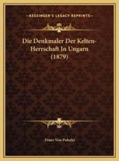Die Denkmaler Der Kelten-Herrschaft In Ungarn (1879) - Franz Von Pulszky