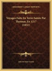 Voyages Faits En Terre-Sainte Par Thetmar, En 1217 (1851) - Jules De Saint-Genois