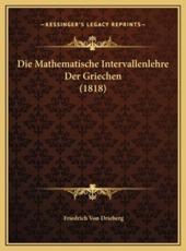Die Mathematische Intervallenlehre Der Griechen (1818) - Friedrich Von Drieberg