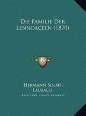Die Familie Der Lennoaceen (1870) - Hermann Solms-Laubach (author)