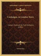 Cockaigne, in London Town - Edward Elgar (author)