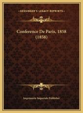 Conference De Paris, 1858 (1858) - Imprimerie Imperiale Publisher (other)