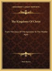 The Kingdoms Of Christ - Peter Bamm