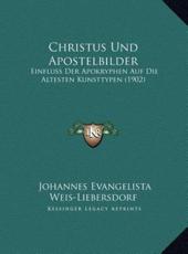 Christus Und Apostelbilder - Johannes Evangelista Weis-Liebersdorf