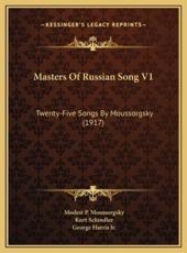 Masters Of Russian Song V1 - Modest P Moussorgsky, Kurt Schindler (editor), George Harris (translator)