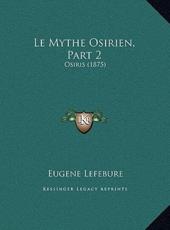 Le Mythe Osirien, Part 2 - Eugene Lefebure