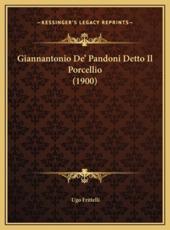 Giannantonio De' Pandoni Detto Il Porcellio (1900) - Ugo Frittelli (author)