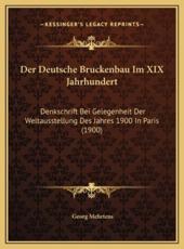 Der Deutsche Bruckenbau Im XIX Jahrhundert - Georg Mehrtens